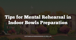 Tips for Mental Rehearsal in Indoor Bowls Preparation