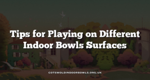 Tips for Playing on Different Indoor Bowls Surfaces