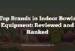 Top Brands in Indoor Bowls Equipment: Reviewed and Ranked