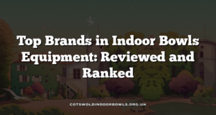 Top Brands in Indoor Bowls Equipment: Reviewed and Ranked