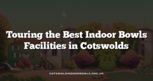 Touring the Best Indoor Bowls Facilities in Cotswolds