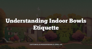 Understanding Indoor Bowls Etiquette