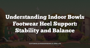 Understanding Indoor Bowls Footwear Heel Support: Stability and Balance