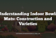 Understanding Indoor Bowls Mats: Construction and Varieties
