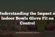 Understanding the Impact of Indoor Bowls Glove Fit on Control