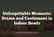 Unforgettable Moments: Drama and Excitement in Indoor Bowls