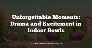 Unforgettable Moments: Drama and Excitement in Indoor Bowls