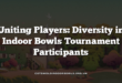 Uniting Players: Diversity in Indoor Bowls Tournament Participants