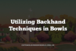 Utilizing Backhand Techniques in Bowls