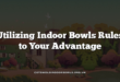 Utilizing Indoor Bowls Rules to Your Advantage