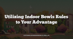 Utilizing Indoor Bowls Rules to Your Advantage