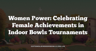 Women Power: Celebrating Female Achievements in Indoor Bowls Tournaments