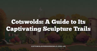 Cotswolds: A Guide to Its Captivating Sculpture Trails