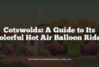 Cotswolds: A Guide to Its Colorful Hot Air Balloon Rides