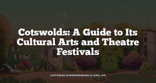 Cotswolds: A Guide to Its Cultural Arts and Theatre Festivals