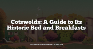 Cotswolds: A Guide to Its Historic Bed and Breakfasts