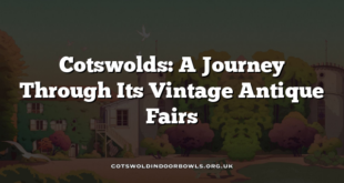 Cotswolds: A Journey Through Its Vintage Antique Fairs