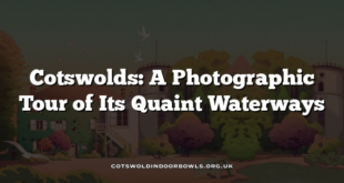 Cotswolds: A Photographic Tour of Its Quaint Waterways