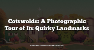 Cotswolds: A Photographic Tour of Its Quirky Landmarks