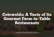 Cotswolds: A Taste of Its Gourmet Farm-to-Table Restaurants