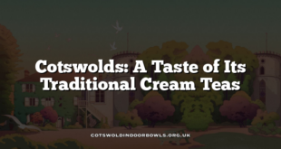 Cotswolds: A Taste of Its Traditional Cream Teas