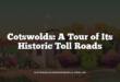 Cotswolds: A Tour of Its Historic Toll Roads