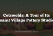 Cotswolds: A Tour of Its Quaint Village Pottery Studios