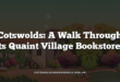 Cotswolds: A Walk Through Its Quaint Village Bookstores