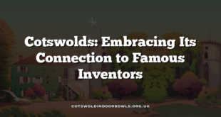 Cotswolds: Embracing Its Connection to Famous Inventors