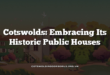 Cotswolds: Embracing Its Historic Public Houses
