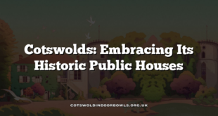 Cotswolds: Embracing Its Historic Public Houses