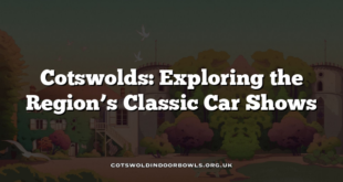 Cotswolds: Exploring the Region’s Classic Car Shows