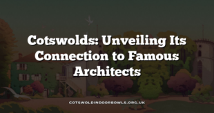 Cotswolds: Unveiling Its Connection to Famous Architects