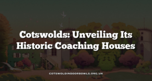 Cotswolds: Unveiling Its Historic Coaching Houses